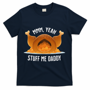 Mmm Yeah Stuff Me Daddy Sexy Funny Thanksgiving Turkey T-Shirt - Navy