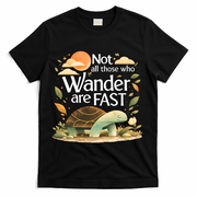 Not All Those Who Wander Are Fast Turtle T-Shirt - Black