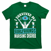 Nurse Graduation I Survived My Girlfriends Nursing Degree T-Shirt - Green