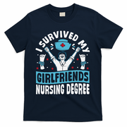 Nurse Graduation I Survived My Girlfriends Nursing Degree T-Shirt - Navy