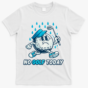 No Golf Today T-Shirt - White