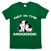 Not In The Mood Funny Cow Moo Meme Mooood T-Shirt - Green