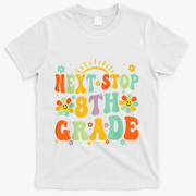 Next Stop 8th Grade Graduation To 8th Grade Back To School T-Shirt - White