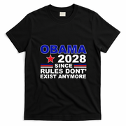 Obama 2028 Since Rules Don't Exist Anymore T-Shirt - Black