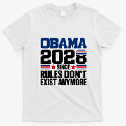 Obama 2028 Since Rules Don't Exist Anymore Funny Democrat T-Shirt - White