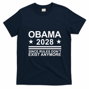 Obama 2028 Since Rules Don’t Exist Anymore Political Statement T-Shirt - Navy Blue