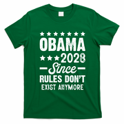 Obama 2028 Since Rules Dont Exist Anymore T-Shirt - Irish Green