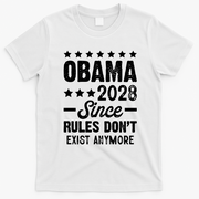 Obama 2028 Since Rules Dont Exist Anymore T-Shirt - White