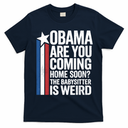 Obama Are You Coming Home Soon Weird Babysitter Funny T-Shirt - Navy Blue