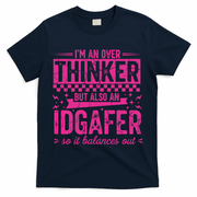 Overthinker IDGAFER Funny Sarcast T-Shirt - Navy