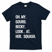 Oh My Gourd Becky Look At Her Squash Funny Fall Puns Memes T-Shirt - Navy