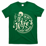 On My Wife's Last Nerve Skeleton Funny T-Shirt - Irish Green
