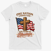 One Nation Under God 250 Years Of Blessings USA America Flag Cross 250th Anniversary T-Shirt - White