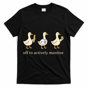 Off To Actively Monitor Teacher Testing Test Day Goose T-Shirt - Black