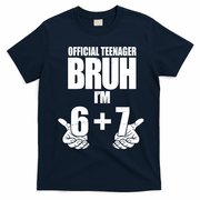 Official Teenager Bruh I'm 6 Plus 7 67 Meme T-Shirt - Navy Blue