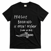 Prague Booking Is Open Oct Nov Link In Bio T-Shirt - Black