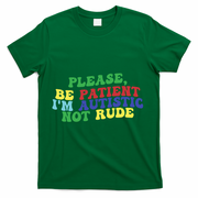 Please Be Patient IM Autistic Not Rude Great Gift T-Shirt - Green