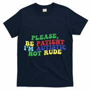 Please Be Patient IM Autistic Not Rude Great Gift T-Shirt - Navy