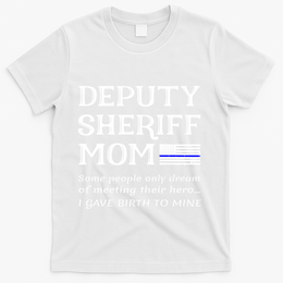 Proud Deputy Sheriff Mom Mother Thin Blue Line American Flag Funny Gift T-Shirt - White