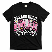 Please Hold I'm Mentally Buffering Funny Mental Health T-Shirt - Black