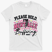 Please Hold I'm Mentally Buffering Funny Mental Health T-Shirt - White