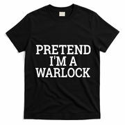 Pretend IM A Warlock Lazy Halloween Easy Costume T-Shirt - Black