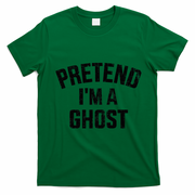 Pretend IM A Ghost Funny Lazy Easy Diy Halloween Costume T-Shirt - Irish Green