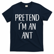 Pretend IM An Ant Costume Halloween Simple Funny T-Shirt - Navy Blue