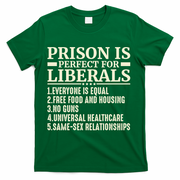 Prison Is Perfect For Liberals T-Shirt - Green