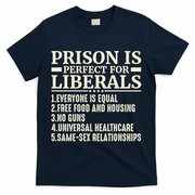 Prison Is Perfect For Liberals T-Shirt - Navy