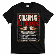 Prison Is Perfect For Liberals Funny Anti Liberal Quote T-Shirt - Black