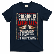 Prison Is Perfect For Liberals Funny Anti Liberal Quote T-Shirt - Navy Blue