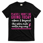 Places I Won't Be Going Today T-Shirt - Black