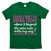 Places I Won't Be Going Today T-Shirt - Green