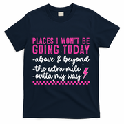 Places I Won't Be Going Today T-Shirt - Navy