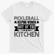 Pickleball Keeping Women Out Of The Kitchen T-Shirt - White