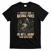 Protect Our National Parks Or We Will Haunt Your Backyard T-Shirt - Black