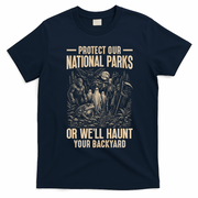 Protect Our National Parks Or We Will Haunt Your Backyard T-Shirt - Navy Blue
