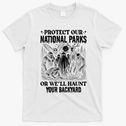 Protect Our National Parks Haunt Your Backyard Funny Halloween T-Shirt - White