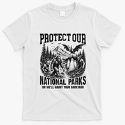 Protect Our National Parks Or We Will Haunt You T-Shirt - White