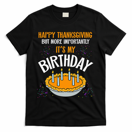 Pumpkin Pie Happy Thanksgiving It's My Birthday T-Shirt - Black