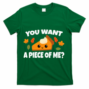 Pumpkin Pie Thanksgiving You Want A Piece Of Me T-Shirt - Green