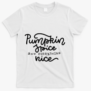 Pumpkin Spice And Everything Nice T-Shirt - White