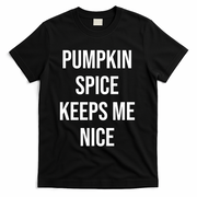 Pumpkin Spice Keeps Me Nice Funny Fall T-Shirt - Black