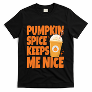 Pumpkin Spice Keeps Me Nice Coffee Lover Holiday T-Shirt - Black