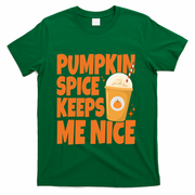 Pumpkin Spice Keeps Me Nice Coffee Lover Holiday T-Shirt - Green