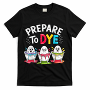 Prepare To Dye Funny Easter Eggs T-Shirt - Black