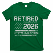 Retired 2026 Not My Problem Anymore Distressed USA Flag T-Shirt - Green
