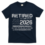 Retired 2026 Not My Problem Anymore Distressed USA Flag T-Shirt - Navy