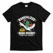 Radicalized By Basic Decency Armed With Kindness  T-Shirt - Black